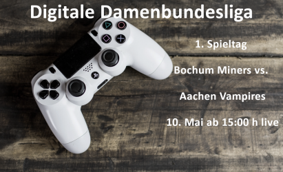 1. Spieltag Digitale Damenbundesliga Bochum Miners vs. Aachen Vampires